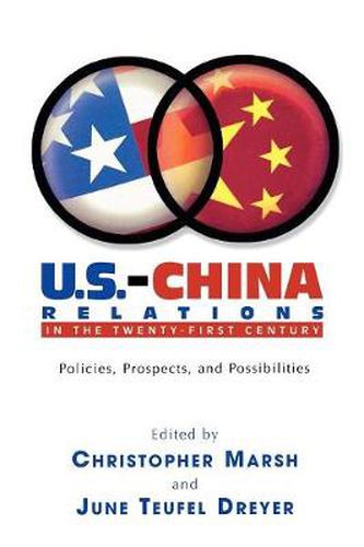 U.S.-China Relations in the Twenty-First Century: Policies, Prospects, and Possibilities