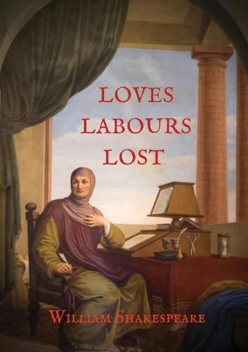 Cover image for Loves Labours Lost: 0ne of the most delightful and stageworthy of Shakespeare's comedies