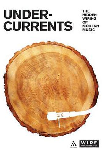 Undercurrents: The Hidden Wiring of Modern Music