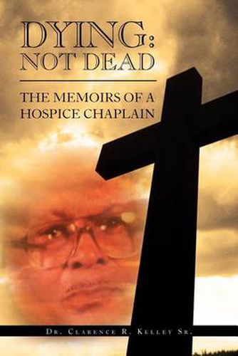 Cover image for Dying: Not Dead: The Memoirs of a Hospice Chaplain