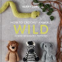 Cover image for How to Crochet Animals: Wild
