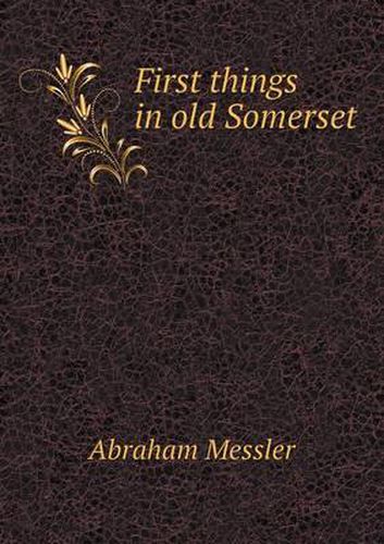 Cover image for First things in old Somerset