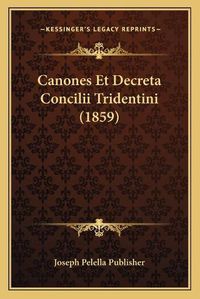 Cover image for Canones Et Decreta Concilii Tridentini (1859)