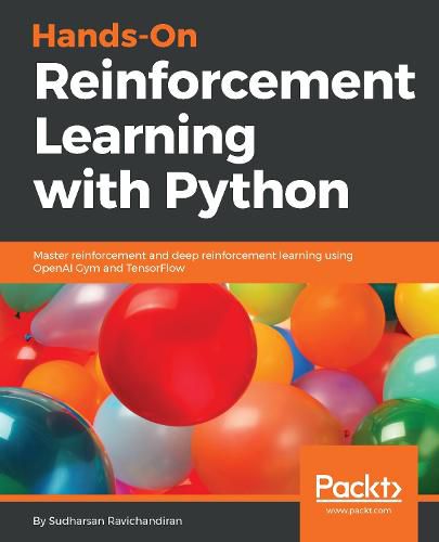 Cover image for Hands-On Reinforcement Learning with Python: Master reinforcement and deep reinforcement learning using OpenAI Gym and TensorFlow