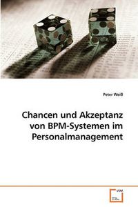 Cover image for Chancen Und Akzeptanz Von Bpm-Systemen Im Personalmanagement