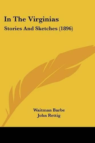 Cover image for In the Virginias: Stories and Sketches (1896)
