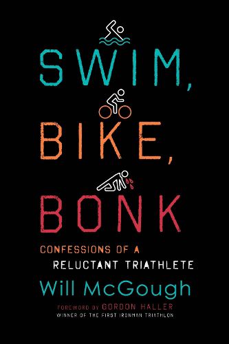 Cover image for Swim, Bike, Bonk: Confessions of a Reluctant Triathlete