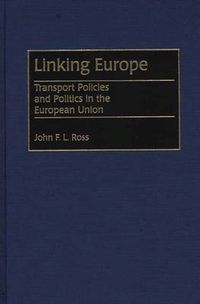 Cover image for Linking Europe: Transport Policies and Politics in the European Union