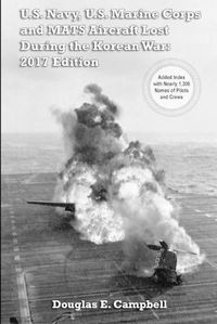 Cover image for U.S. Navy, U.S. Marine Corps and Mats Aircraft Lost During the Korean War: 2017 Edition