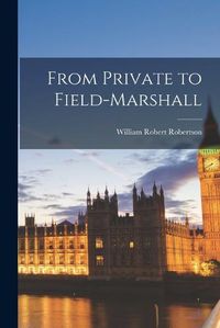 Cover image for From Private to Field-marshall