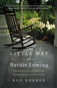 Cover image for The Little Way of Ruthie Leming: A Southern Girl, a Small Town, and the Secret of a Good Life