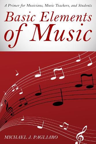 Cover image for Basic Elements of Music: A Primer for Musicians, Music Teachers, and Students