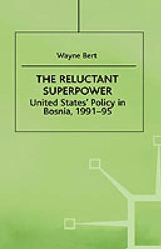 Cover image for The Reluctant Superpower: United States' Policy in Bosnia, 1991-95