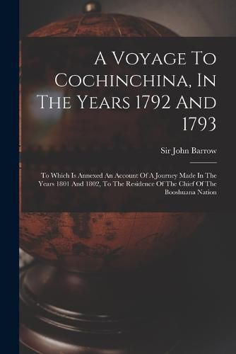 A Voyage To Cochinchina, In The Years 1792 And 1793