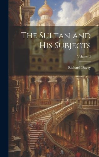 Cover image for The Sultan and His Subjects; Volume II