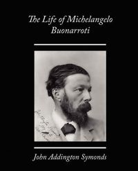 Cover image for The Life of Michelangelo Buonarroti