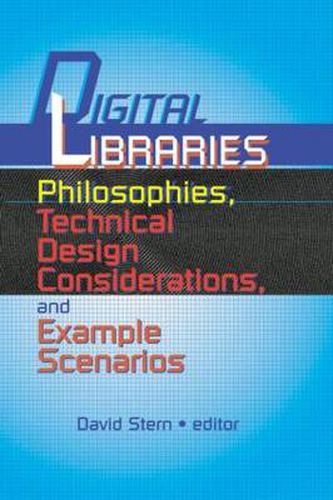 Cover image for Digital Libraries: Philosophies, Technical Design Considerations, and Example Scenarios