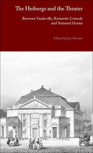 Cover image for The Heibergs and the Theater: Between Vaudeville, Romantic Comedy and National Drama