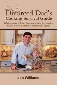 Cover image for Divorced Dad's Cooking Survival Guide