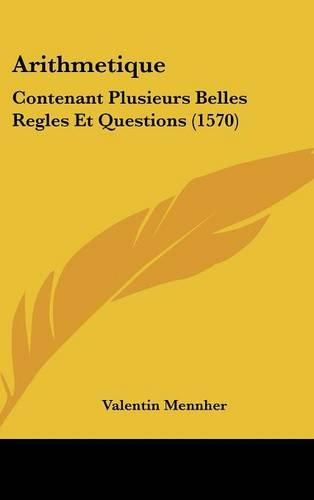 Cover image for Arithmetique: Contenant Plusieurs Belles Regles Et Questions (1570)