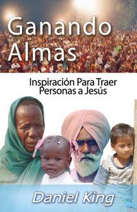 Cover image for Ganando Almas: Inspiracion Para Traer Personas a Cristo Jesus