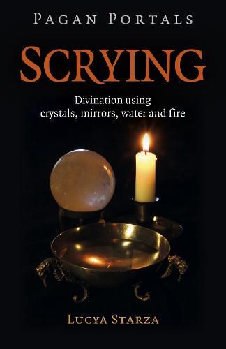 Cover image for Pagan Portals - Scrying - Divination using crystals, mirrors, water and fire