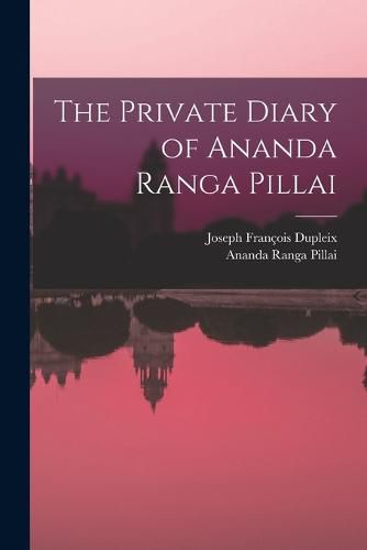 Cover image for The Private Diary of Ananda Ranga Pillai