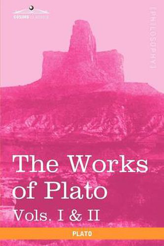 Cover image for The Works of Plato, Vols. I & II (in 4 Volumes): Analysis of Plato & the Republic