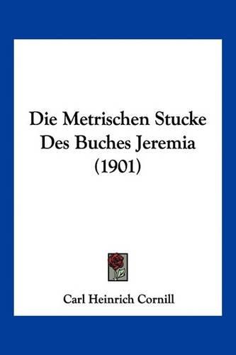 Die Metrischen Stucke Des Buches Jeremia (1901)