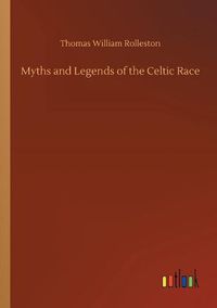 Cover image for Myths and Legends of the Celtic Race