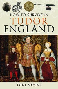 Cover image for How to Survive in Tudor England