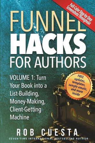 Cover image for Funnel Hacks for Authors (Vol. 1): Turn Your Book into a List-Building, Money-Making, Client-Getting Machine