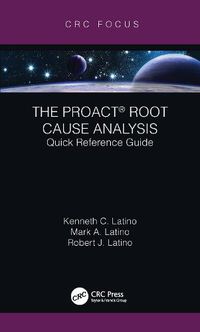 Cover image for The PROACT (R) Root Cause Analysis: Quick Reference Guide