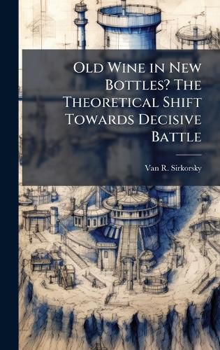 Cover image for Old Wine in New Bottles? The Theoretical Shift Towards Decisive Battle