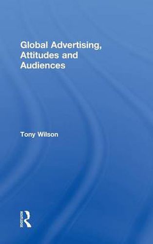 Global Advertising, Attitudes and Audiences