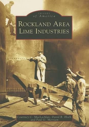 Cover image for Rockland Area Lime Industries: Rockland, Maine