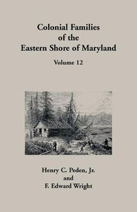 Cover image for Colonial Families of the Eastern Shore of Maryland, Volume 12