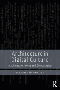 Cover image for Architecture in Digital Culture: Machines, Networks and Computation