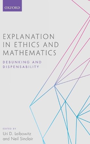 Cover image for Explanation in Ethics and Mathematics: Debunking and Dispensability