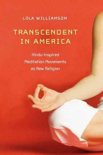 Cover image for Transcendent in America: Hindu-inspired Meditation Movements as New Religion