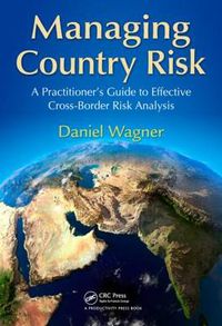 Cover image for Managing Country Risk: A Practitioner's Guide to Effective Cross-Border Risk Analysis