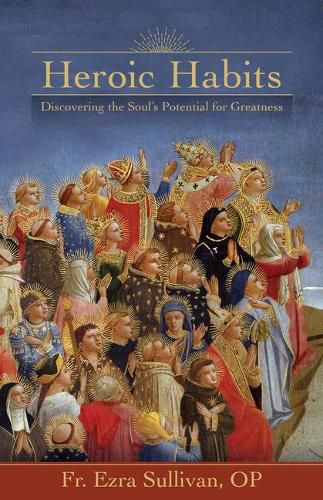 Cover image for Heroic Habits: Discovering the Soul's Potential for Greatness