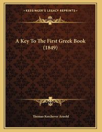 Cover image for A Key to the First Greek Book (1849)