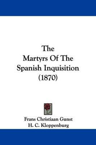 Cover image for The Martyrs Of The Spanish Inquisition (1870)