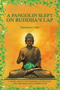 Cover image for A Pangolin Slept on Buddha's Lap