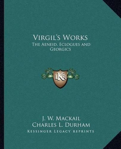 Virgil's Works: The Aeneid, Eclogues and Georgics