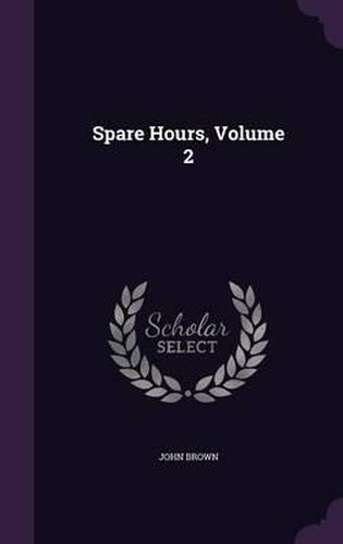 Spare Hours, Volume 2