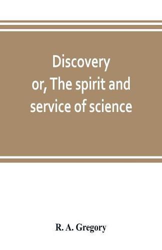 Discovery; or, The spirit and service of science