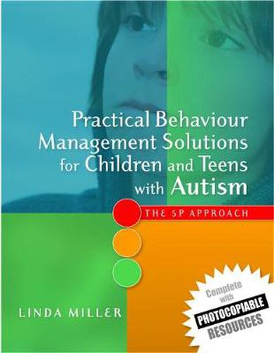 Cover image for Practical Behaviour Management Solutions for Children and Teens with Autism: The 5P Approach