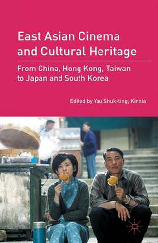 Cover image for East Asian Cinema and Cultural Heritage: From China, Hong Kong, Taiwan to Japan and South Korea